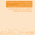 L’absence” d’erreurs judiciaires en cour d’assises et le projet Bénéfice du Doute